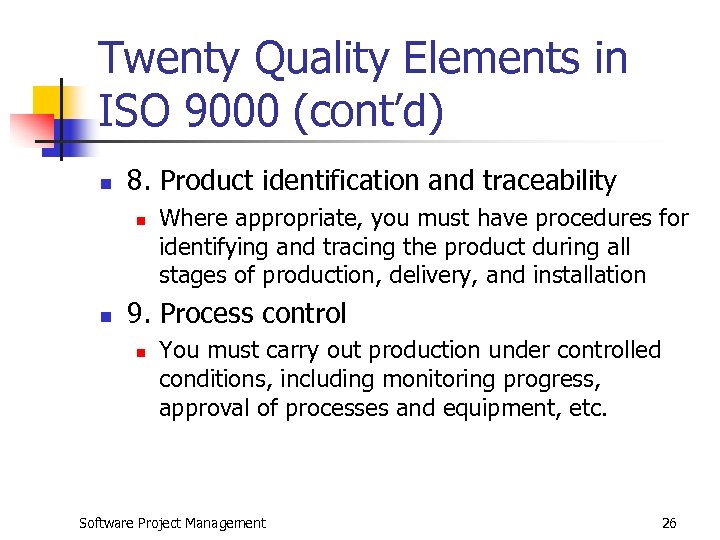 Twenty Quality Elements in ISO 9000 (cont’d) n 8. Product identification and traceability n