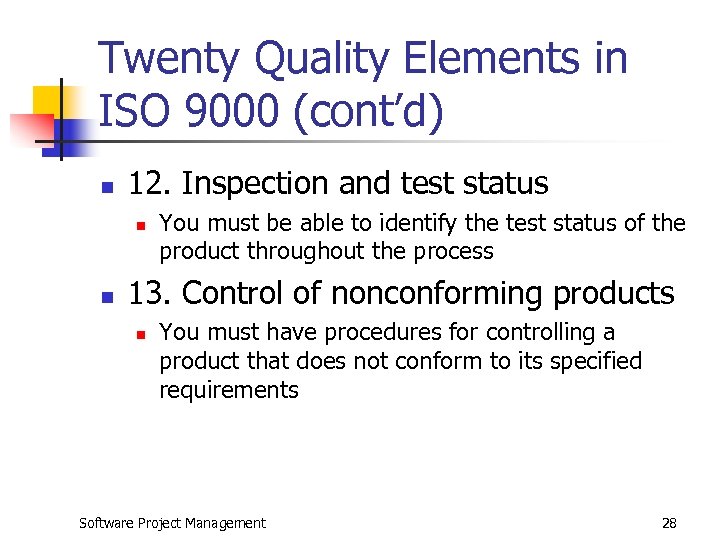 Twenty Quality Elements in ISO 9000 (cont’d) n 12. Inspection and test status n