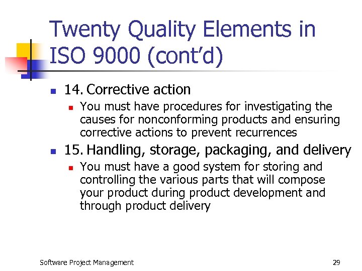 Twenty Quality Elements in ISO 9000 (cont’d) n 14. Corrective action n n You