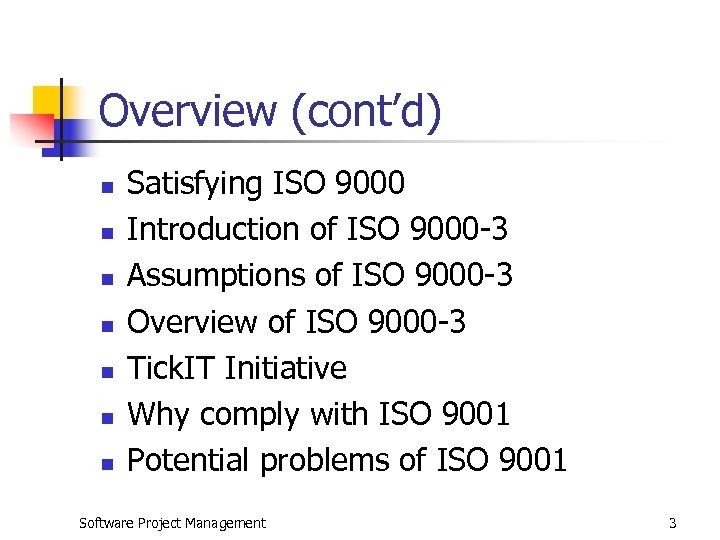 Overview (cont’d) n n n n Satisfying ISO 9000 Introduction of ISO 9000 -3