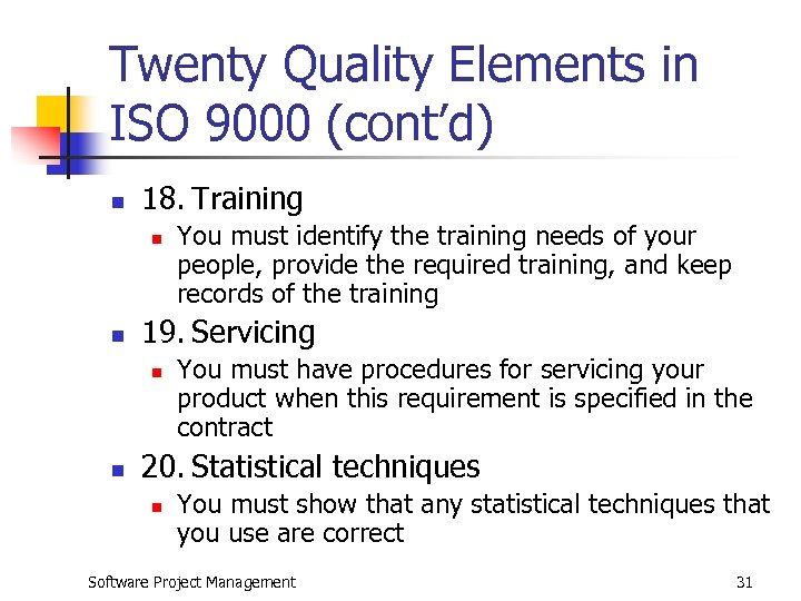 Twenty Quality Elements in ISO 9000 (cont’d) n 18. Training n n 19. Servicing