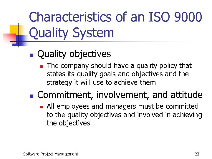 Characteristics of an ISO 9000 Quality System n Quality objectives n n The company