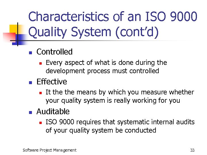 Characteristics of an ISO 9000 Quality System (cont’d) n Controlled n n Effective n