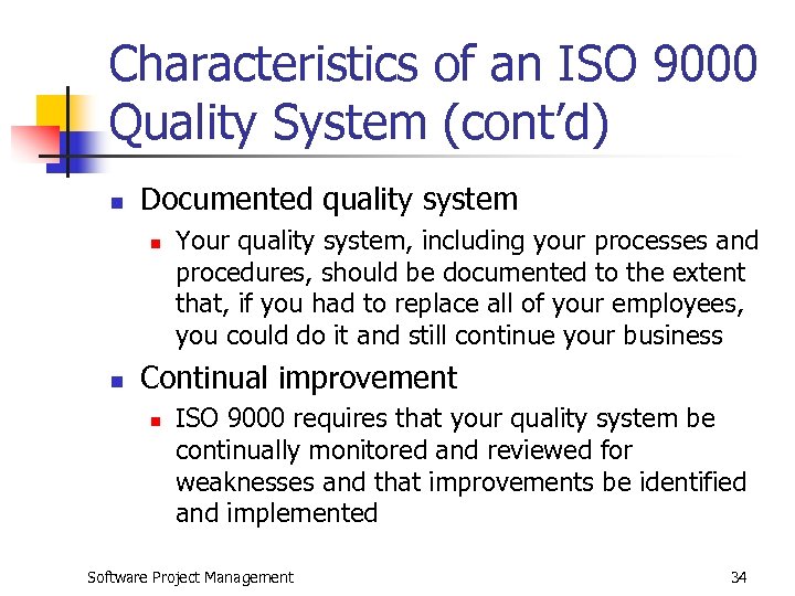 Characteristics of an ISO 9000 Quality System (cont’d) n Documented quality system n n