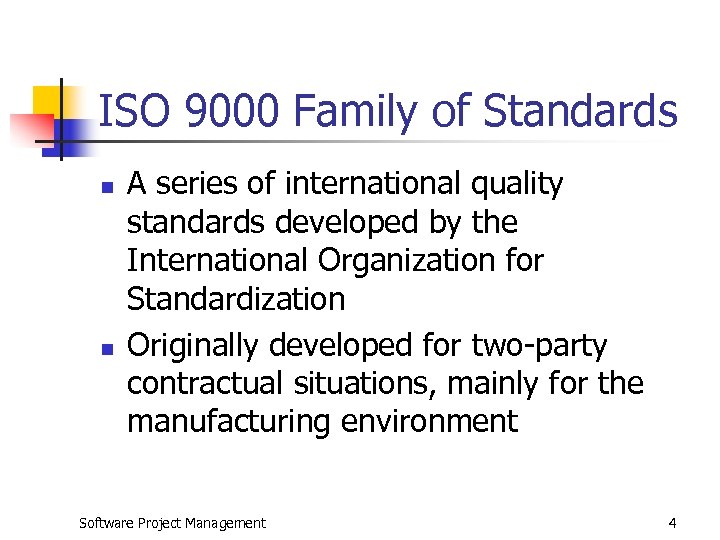 ISO 9000 Family of Standards n n A series of international quality standards developed