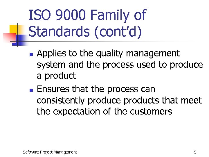 ISO 9000 Family of Standards (cont’d) n n Applies to the quality management system