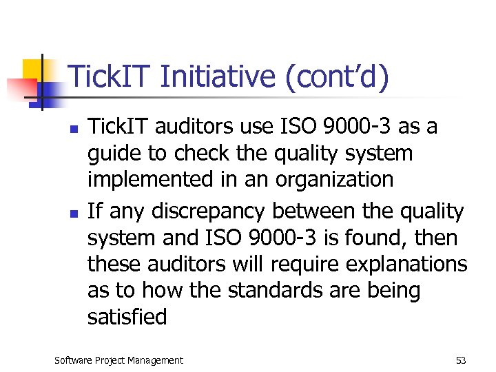 Tick. IT Initiative (cont’d) n n Tick. IT auditors use ISO 9000 -3 as