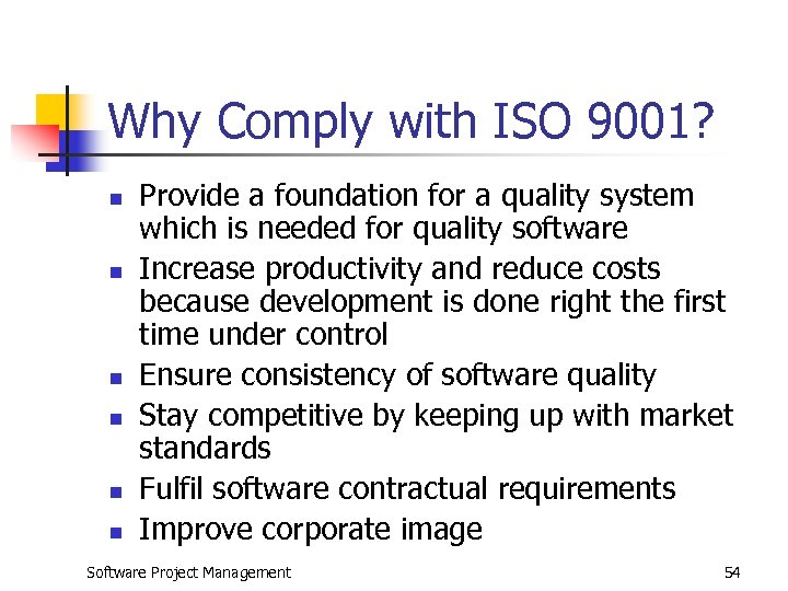 Why Comply with ISO 9001? n n n Provide a foundation for a quality