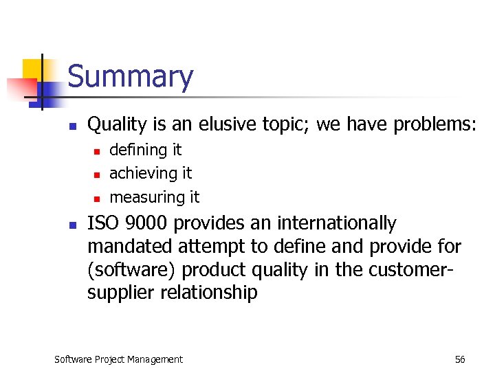 Summary n Quality is an elusive topic; we have problems: n n defining it