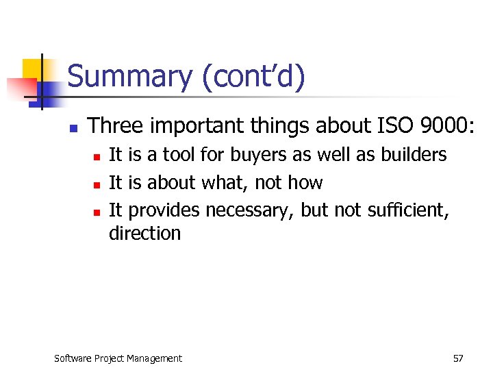 Summary (cont’d) n Three important things about ISO 9000: n n n It is