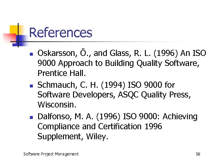 References n n n Oskarsson, Ö. , and Glass, R. L. (1996) An ISO