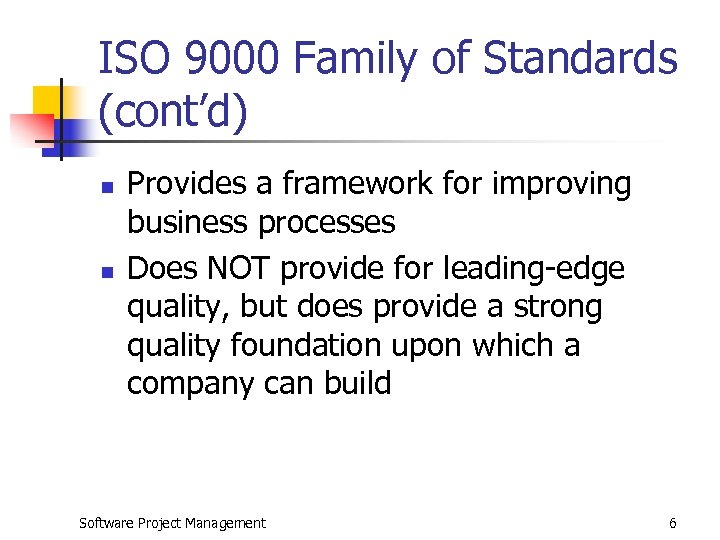 ISO 9000 Family of Standards (cont’d) n n Provides a framework for improving business