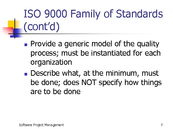 ISO 9000 Family of Standards (cont’d) n n Provide a generic model of the