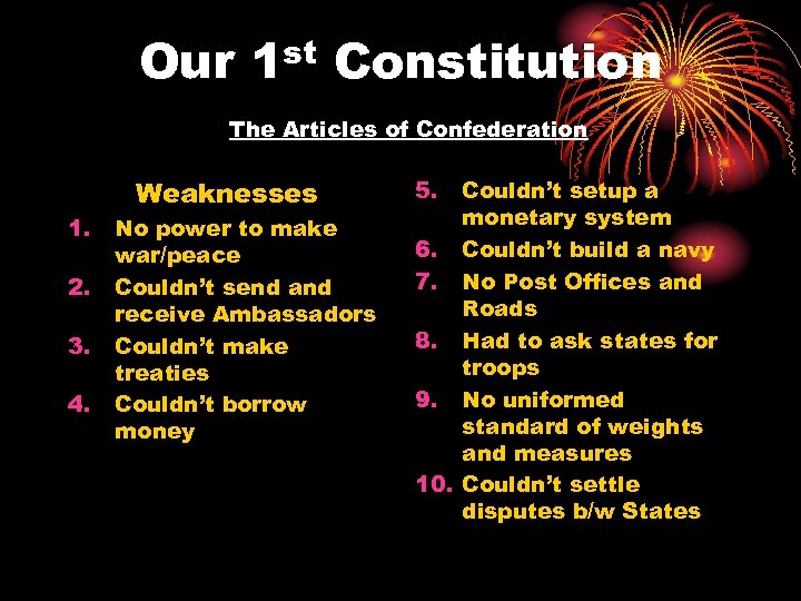 Our 1 st Constitution The Articles of Confederation 1. 2. 3. 4. Weaknesses No