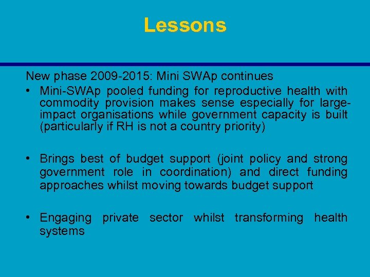 Lessons New phase 2009 -2015: Mini SWAp continues • Mini-SWAp pooled funding for reproductive