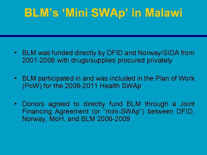 BLM’s ‘Mini SWAp’ in Malawi • BLM was funded directly by DFID and Norway/SIDA