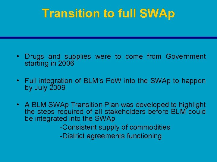 Transition to full SWAp • Drugs and supplies were to come from Government starting