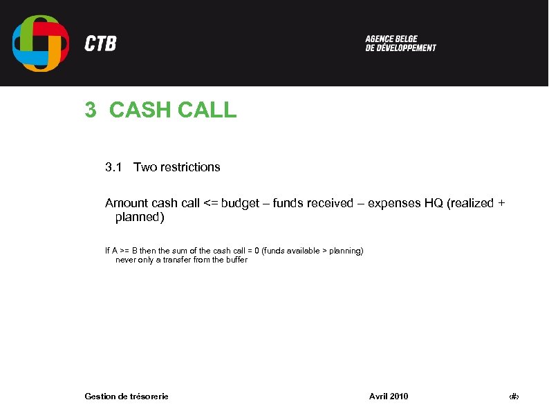 3 CASH CALL 3. 1 Two restrictions Amount cash call <= budget – funds