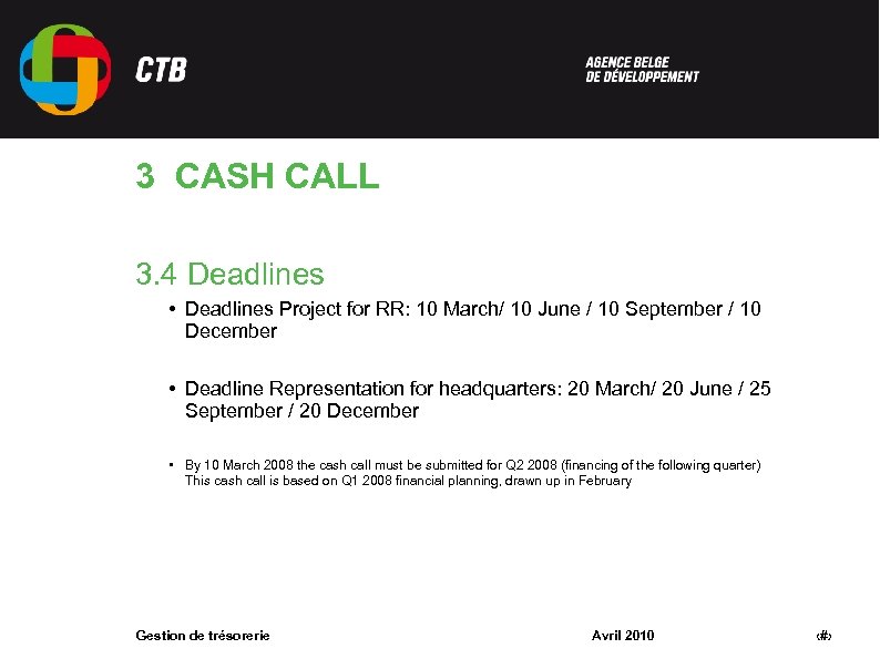 3 CASH CALL 3. 4 Deadlines • Deadlines Project for RR: 10 March/ 10