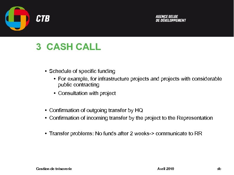 3 CASH CALL • Schedule of specific funding • For example, for infrastructure projects