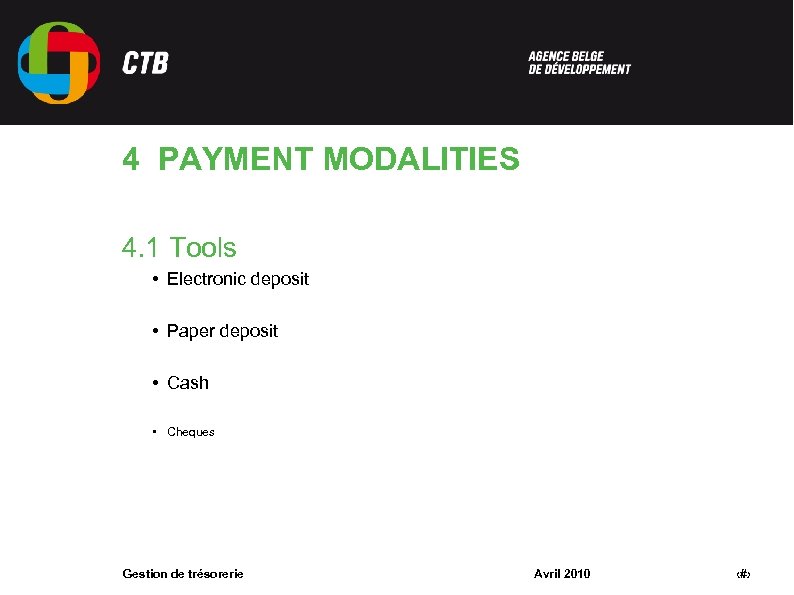 4 PAYMENT MODALITIES 4. 1 Tools • Electronic deposit • Paper deposit • Cash