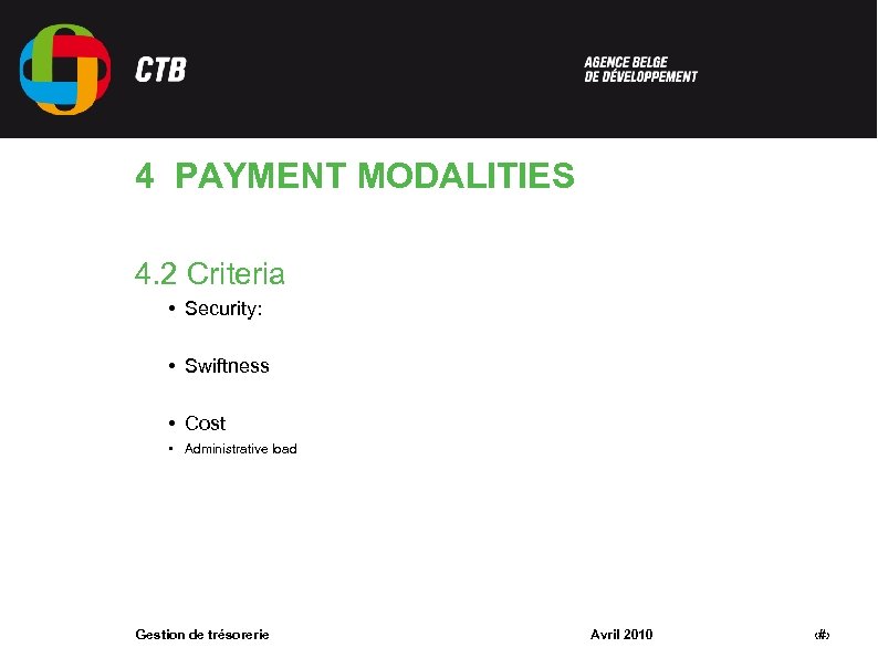 4 PAYMENT MODALITIES 4. 2 Criteria • Security: • Swiftness • Cost • Administrative
