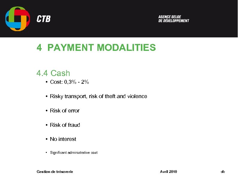 4 PAYMENT MODALITIES 4. 4 Cash • Cost: 0, 3% - 2% • Risky