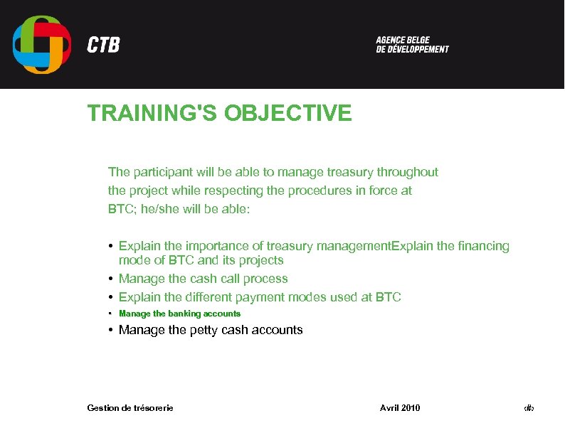 TRAINING'S OBJECTIVE The participant will be able to manage treasury throughout the project while
