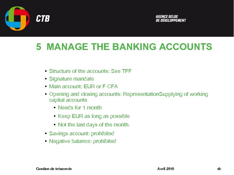 5 MANAGE THE BANKING ACCOUNTS • • Structure of the accounts: See TFF Signature
