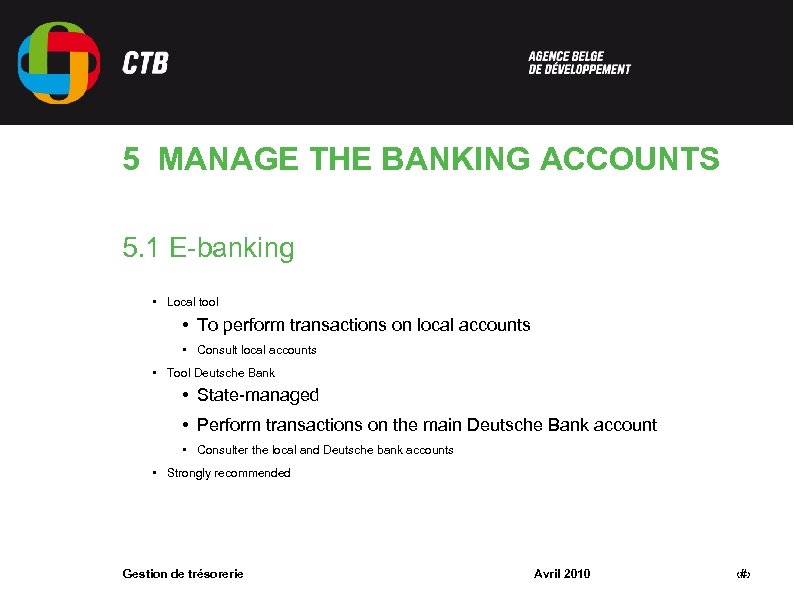 5 MANAGE THE BANKING ACCOUNTS 5. 1 E-banking • Local tool • To perform