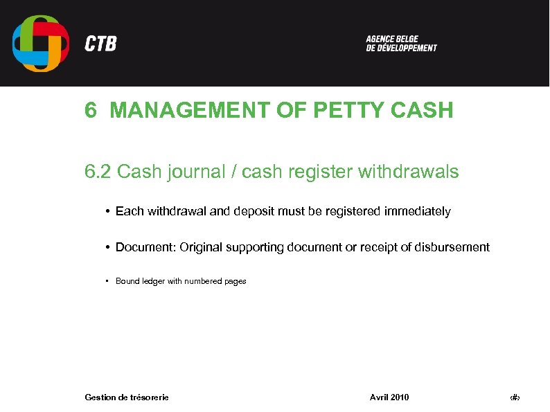 6 MANAGEMENT OF PETTY CASH 6. 2 Cash journal / cash register withdrawals •