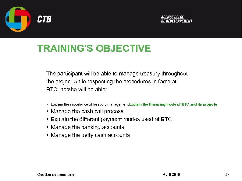 TRAINING'S OBJECTIVE The participant will be able to manage treasury throughout the project while