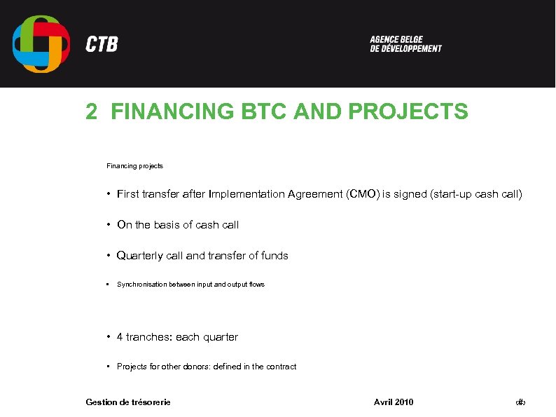 2 FINANCING BTC AND PROJECTS Financing projects • First transfer after Implementation Agreement (CMO)