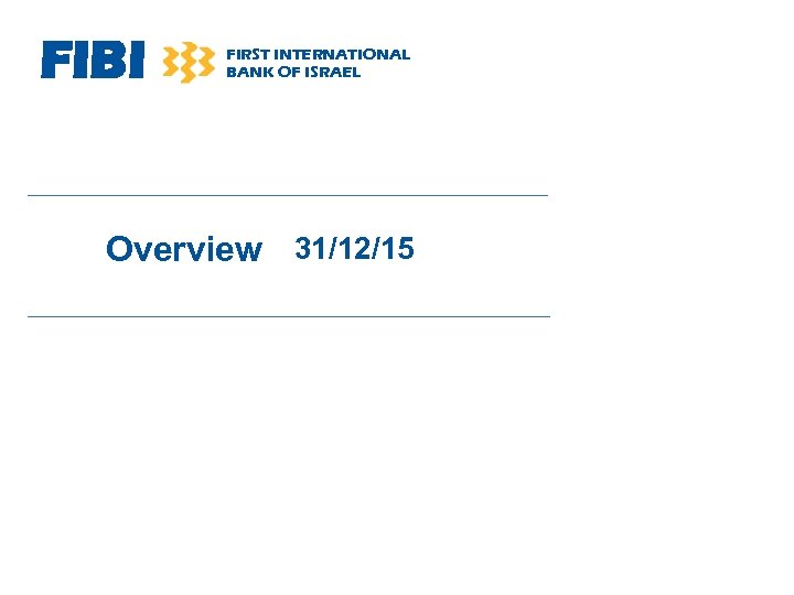 FIBI FIRST INTERNATIONAL BANK OF ISRAEL Overview 31/12/15 