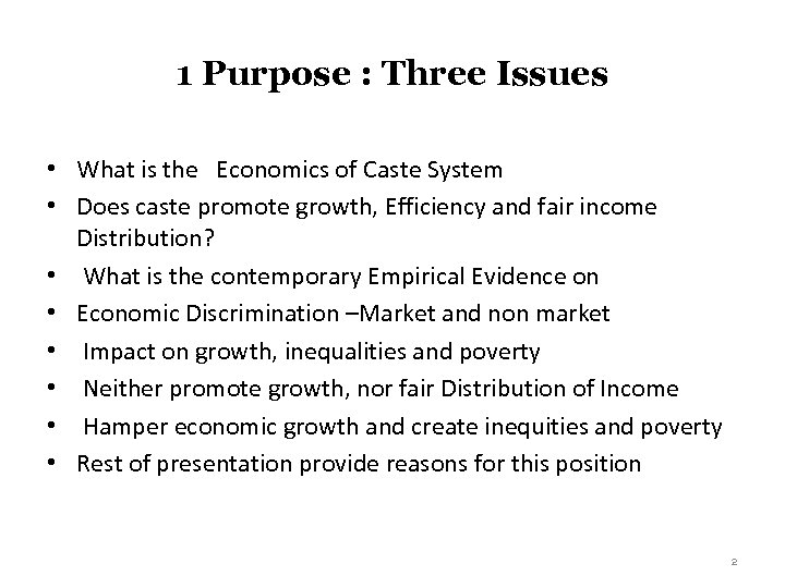 1 Purpose : Three Issues • What is the Economics of Caste System •