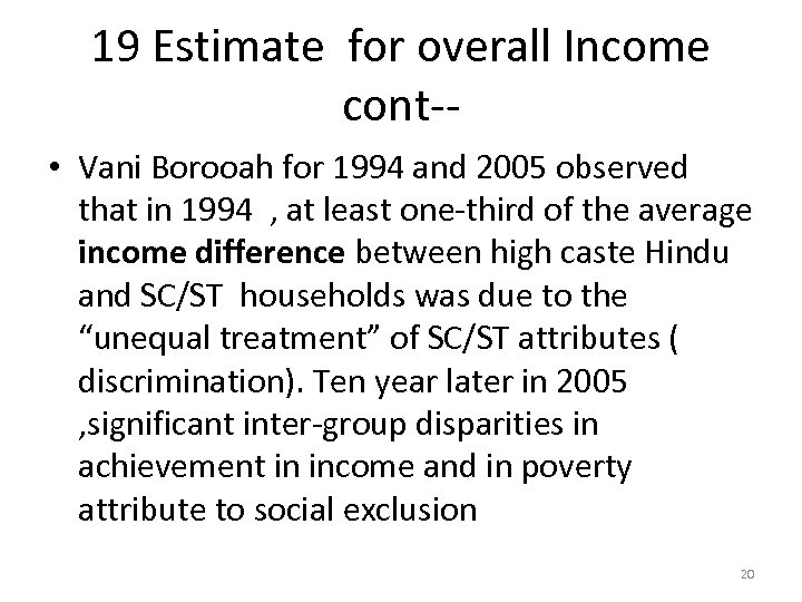 19 Estimate for overall Income cont- • Vani Borooah for 1994 and 2005 observed