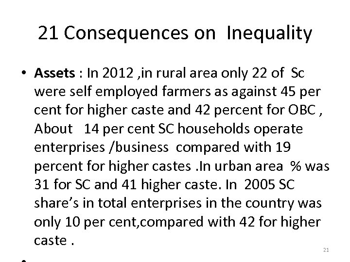 21 Consequences on Inequality • Assets : In 2012 , in rural area only