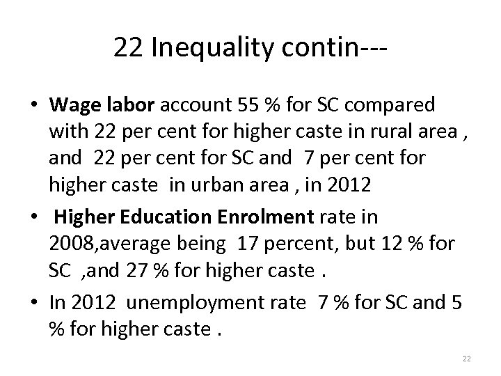 22 Inequality contin-- • Wage labor account 55 % for SC compared with 22