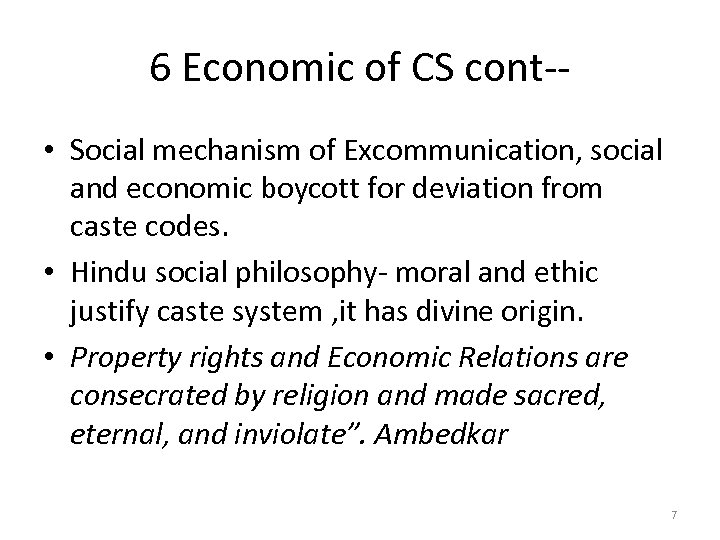 6 Economic of CS cont- • Social mechanism of Excommunication, social and economic boycott