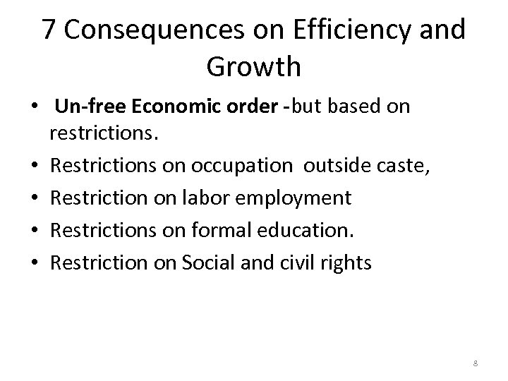7 Consequences on Efficiency and Growth • Un-free Economic order -but based on restrictions.
