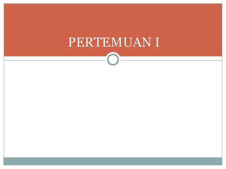 PERTEMUAN I 