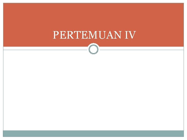 PERTEMUAN IV 