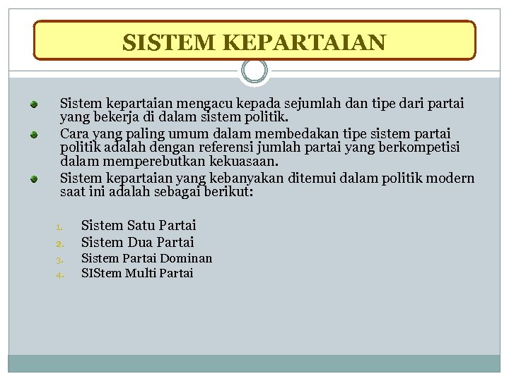 SISTEM KEPARTAIAN Sistem kepartaian mengacu kepada sejumlah dan tipe dari partai yang bekerja di