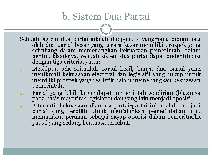 b. Sistem Dua Partai Sebuah sistem dua partai adalah duopolistic yangmana didominasi oleh dua