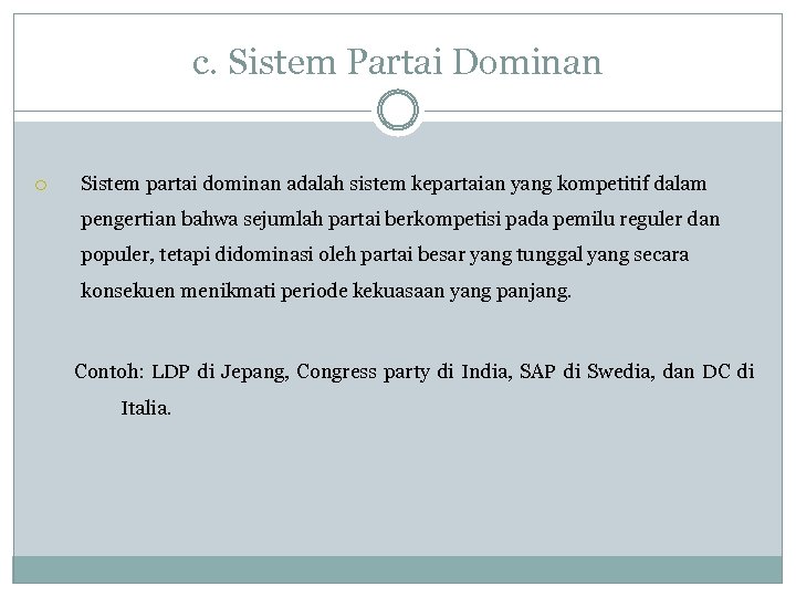 c. Sistem Partai Dominan Sistem partai dominan adalah sistem kepartaian yang kompetitif dalam pengertian