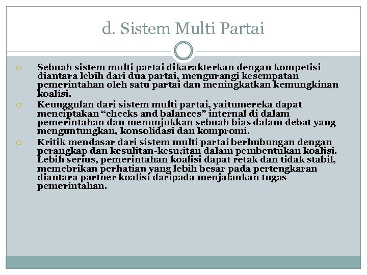 d. Sistem Multi Partai Sebuah sistem multi partai dikarakterkan dengan kompetisi diantara lebih dari