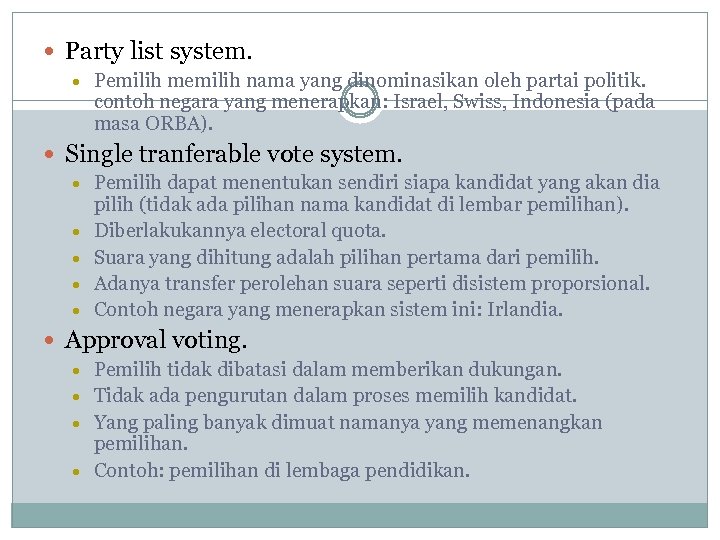  Party list system. Pemilih memilih nama yang dinominasikan oleh partai politik. contoh negara