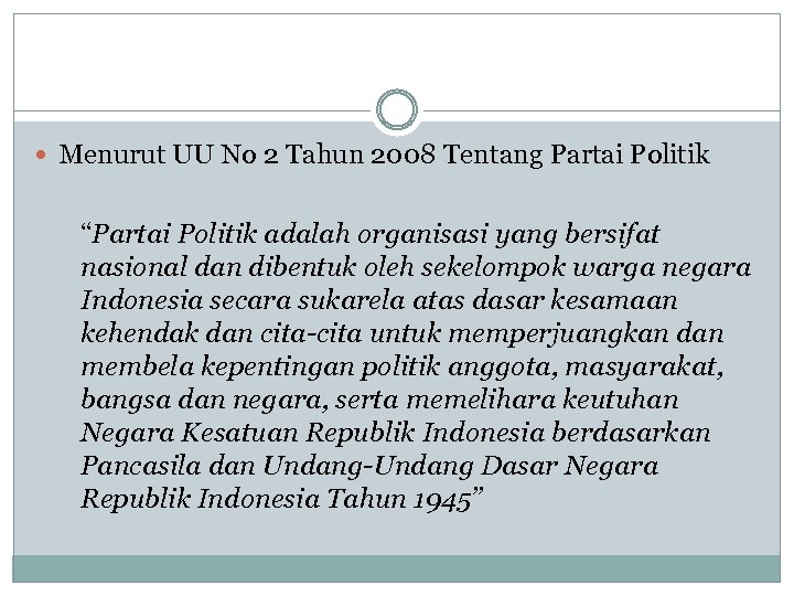  Menurut UU No 2 Tahun 2008 Tentang Partai Politik “Partai Politik adalah organisasi