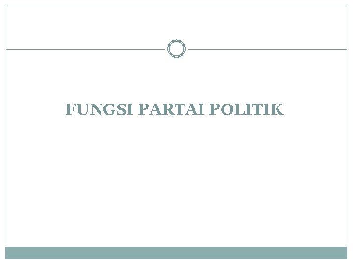 FUNGSI PARTAI POLITIK 