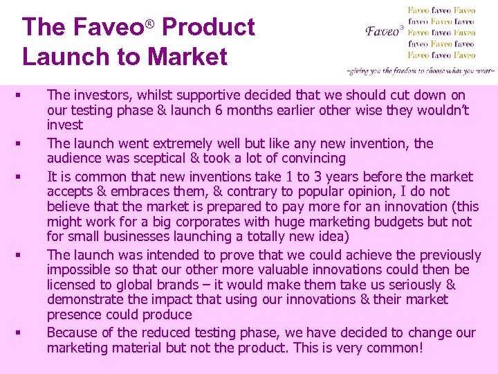 The Faveo® Product Launch to Market § § § The investors, whilst supportive decided